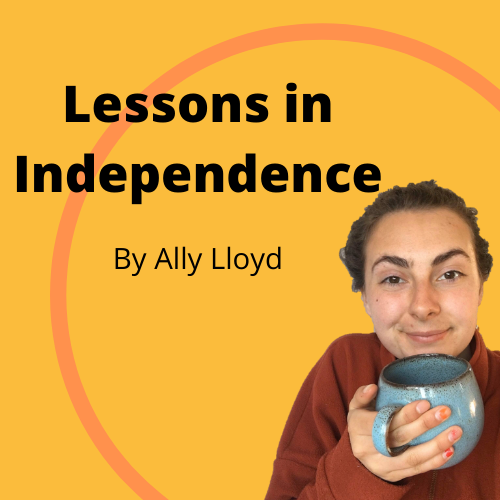 Ally is holding a mug of tea, with a yellowy orange background behind which has the text "lessons in independence" by Ally Lloyd