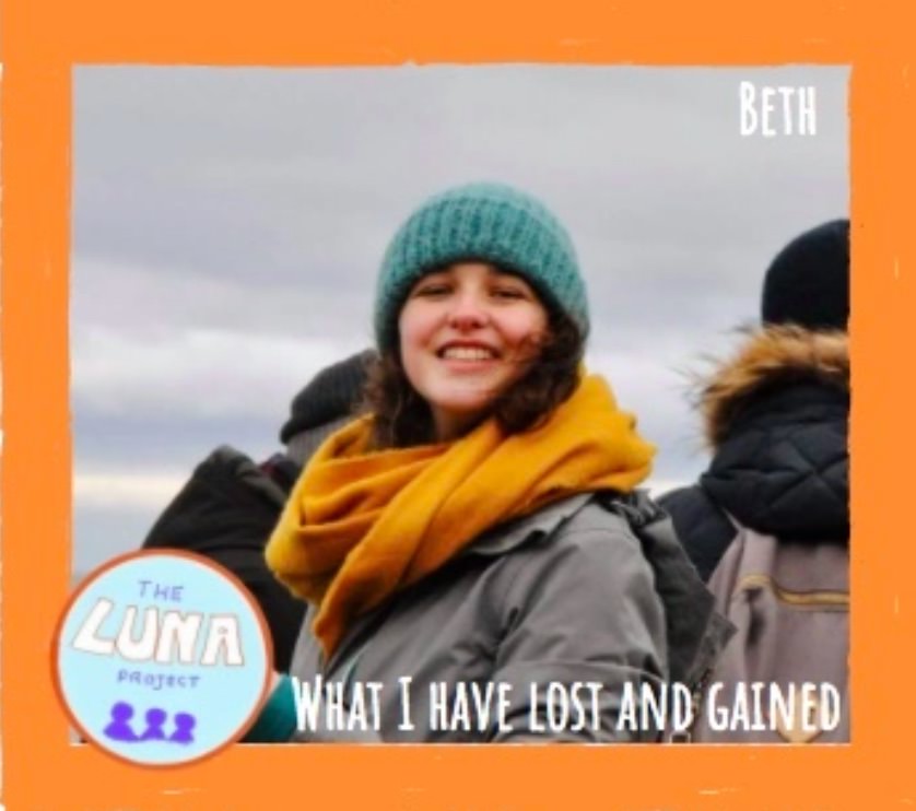 Beth has a blue hat and is smiling at the camera. The photo has an orange border and at the bottom there is the LUNA logo and text reading "what I have lost and gained".