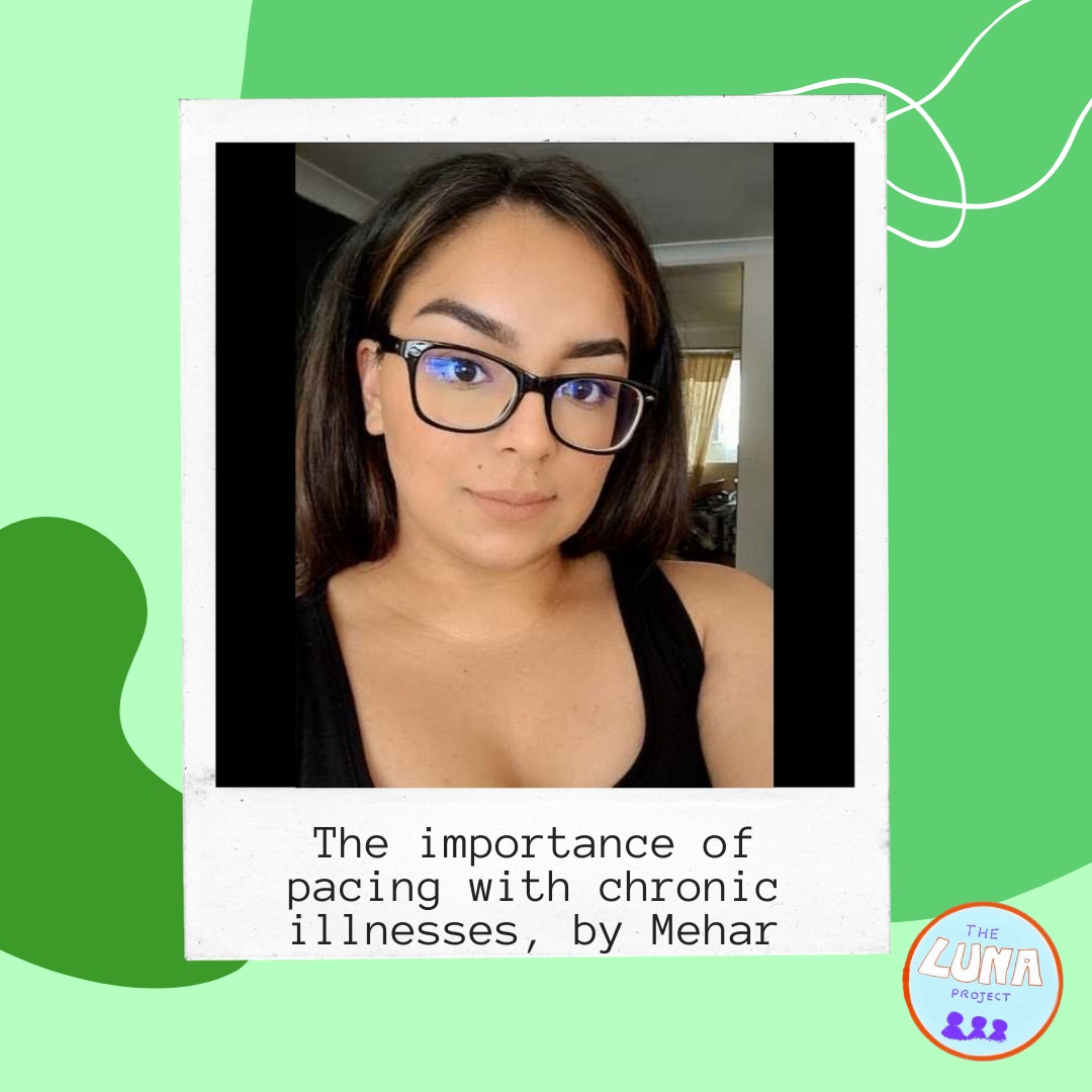 A polaroid style of Mehar, with the caption "the importance of pacing with chronic illnesses" is on a green background.