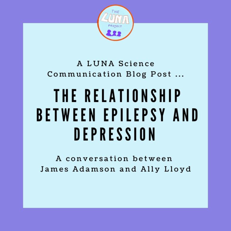 On a purple background is a light blue square with the text "A LUNA Sciecne Communication Blog post... The Relationship between epilepsy and depression, A conversation between James Adamson and Ally Lloyd”