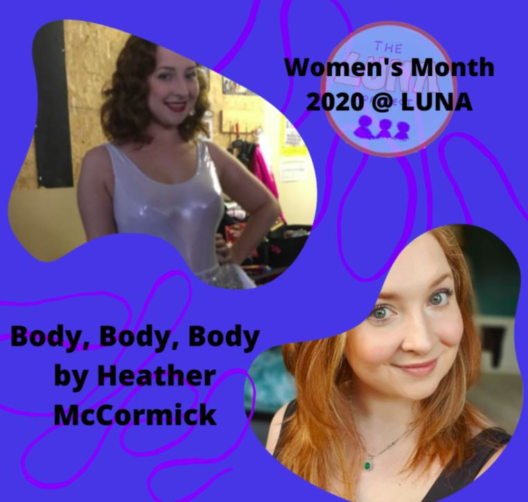 The text in the top right hand corner says "women's month 2020 @LUNA". There are two photos of Heather, who is smiling away! The text between them says "Body, Body, Body by Heather McCormick"